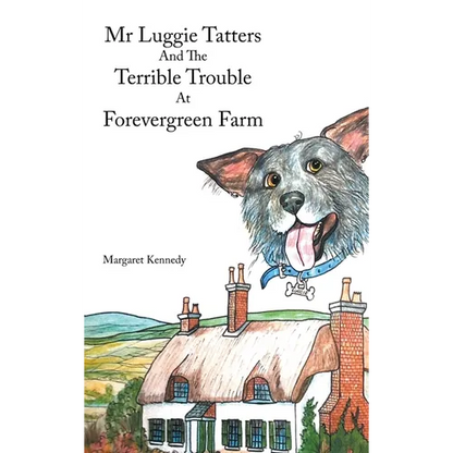 Mr Luggie Tatters and the Terrible Trouble at Forevergreen Farm - Hardcover