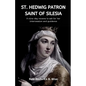 St. Hedwig: Patron saint of Silesia: A nine-day novena to ask for her intercession and guidance - Paperback