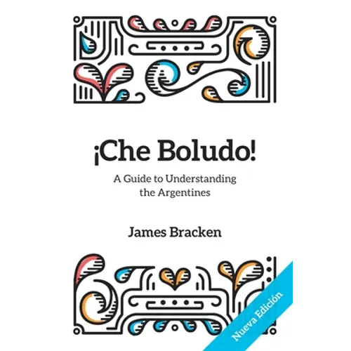 ¡Che Boludo!: The Gringo's Guide to Understanding the Argentines - Paperback
