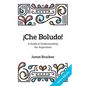 ¡Che Boludo!: The Gringo's Guide to Understanding the Argentines - Paperback