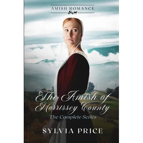 The Amish of Morrisey County (The Complete Series): An Amish Romance - Paperback