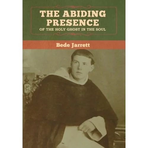 The Abiding Presence of the Holy Ghost in the Soul - Hardcover