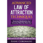 Advanced Law of Attraction Techniques: Mastering Manifestation and Attracting What You Want Fast! - Paperback