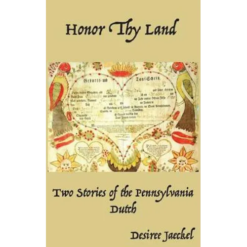 Honor Thy Land: Two Stories of the Pennsylvania Dutch - Paperback