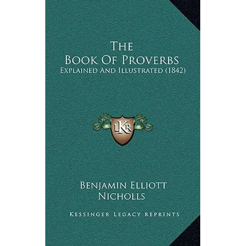 The Book Of Proverbs: Explained And Illustrated (1842) - Paperback