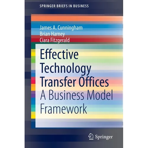 Effective Technology Transfer Offices: A Business Model Framework - Paperback