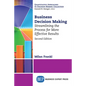 Business Decision Making, Second Edition: Streamlining the Process for More Effective Results - Paperback