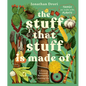 The Stuff That Stuff Is Made of: The Things We Make with Plants - Hardcover
