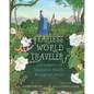 Fearless World Traveler: Adventures of Marianne North, Botanical Artist - Hardcover