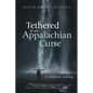 Tethered to an Appalachian Curse: A Surprise Calling - Hardcover