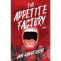 The Appetite Factory - Hardcover