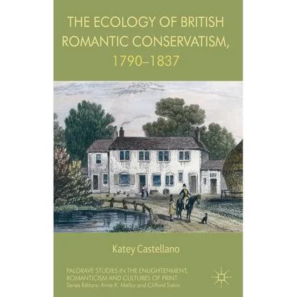 The Ecology of British Romantic Conservatism, 1790-1837 - Hardcover