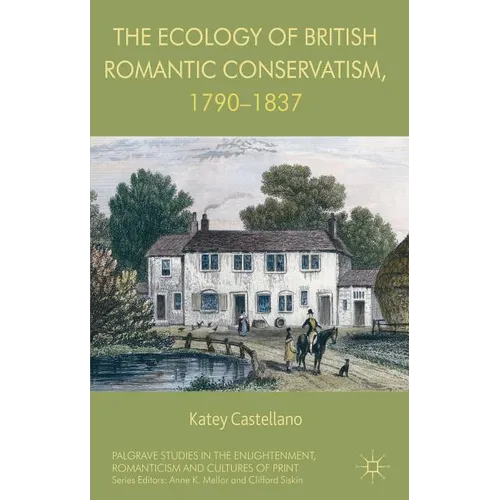 The Ecology of British Romantic Conservatism, 1790-1837 - Hardcover
