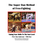 The Super Dan Method of Free-Fighting: Taking Your Skills To The Next level - Paperback