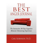 The Best Anger Journal: The Interactive 30 Day Cognitive Behavior Retraining Experience - Hardcover