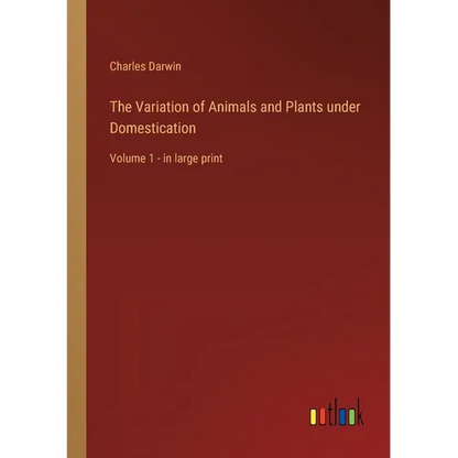 The Variation of Animals and Plants under Domestication: Volume 1 - in large print - Paperback