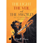 THE LIGHT THE VEIL and THE SWORD: Sea of Dreams the Prophecy - Paperback
