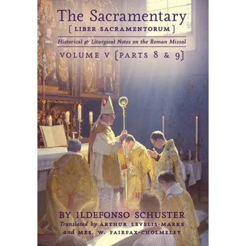 The Sacramentary (Liber Sacramentorum): Vol. 5: Historical & Liturgical Notes on the Roman Missal - Hardcover