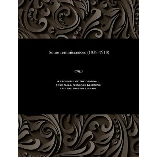 Some Reminiscences (1838-1918) - Paperback