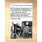 The Complete Confectioner; Or, the Whole Art of Confectionary: ... by a Person, Late an Apprentice to the Well-Known Messrs. Negri and Witten, ... - Paperback