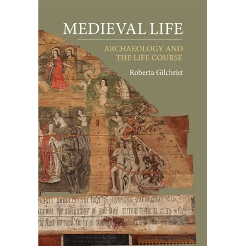 Medieval Life: Archaeology and the Life Course - Paperback