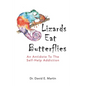 Lizards Eat Butterflies: An Antidote to the Self-Help Addiction - Paperback