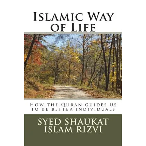Islamic Way of Life: How the Quran guides us to be better individuals - Paperback