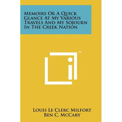 Memoirs Or A Quick Glance At My Various Travels And My Sojourn In The Creek Nation - Paperback