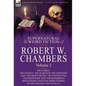 The Collected Supernatural and Weird Fiction of Robert W. Chambers: Volume 2-Including Two Novels 'The Search of the Unknown' and 'The Green Mouse, ' - Hardcover