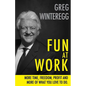Fun at Work: More Time, Freedom, Profit and More of What You Love To Do - Paperback