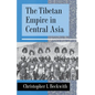The Tibetan Empire in Central Asia: A History of the Struggle for Great Power Among Tibetans, Turks, Arabs, and Chinese During the Early Middle Ages - Paperback
