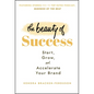 The Beauty of Success: Start, Grow, and Accelerate Your Brand - Hardcover