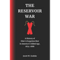 The Reservoir War: A History of Ohio's Forgotten Riot in America's Gilded Age, 1874-1888 - Paperback