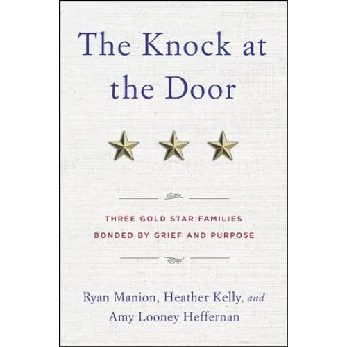 The Knock at the Door: Three Gold Star Families Bonded by Grief and Purpose - Hardcover