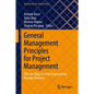 General Management Principles for Project Management: Effective Ways to Help Organizations Manage Business - Hardcover
