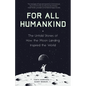 For All Humankind: The Untold Stories of How the Moon Landing Inspired the World - Hardcover