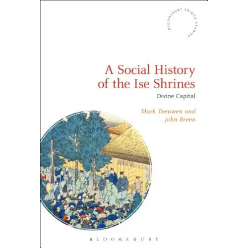 A Social History of the Ise Shrines: Divine Capital - Paperback