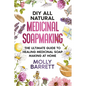 DIY All Natural Medicinal Soapmaking: The Ultimate Guide to Crafting Healing Medicinal Soaps at Home - Paperback