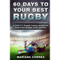 60 DAYS To YOUR BEST RUGBY: A COMPLETE Strength Training and Nutrition Guide to Get Stronger, Faster and Fitter - Paperback