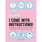 Look Mommy, I Come with Instructions!: A Mommy Manual for the First Decade of Your Child's Life - Hardcover