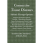 Connective Tissue Diseases: Holistic Therapy Options: Sjoegren's Syndrome; Systemic Sclerosis - Scleroderma; Systemic Lupus Erythematosus; Discoid - Paperback