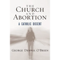 The Church and Abortion: A Catholic Dissent - Hardcover