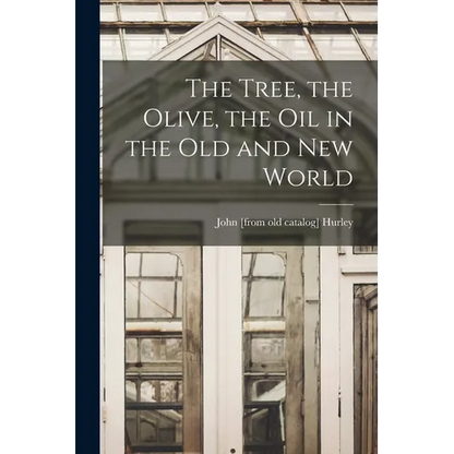 The Tree, the Olive, the oil in the Old and New World - Paperback