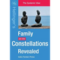 Family Constellations Revealed: Hellinger's Family and other Constellations Revealed - Paperback