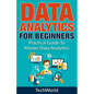 Data Analytics For Beginners: Practical Guide To Master Data Analytics - Paperback