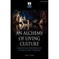 An Alchemy of Living Culture: Collected Writings on Double Edge Theatre - Hardcover