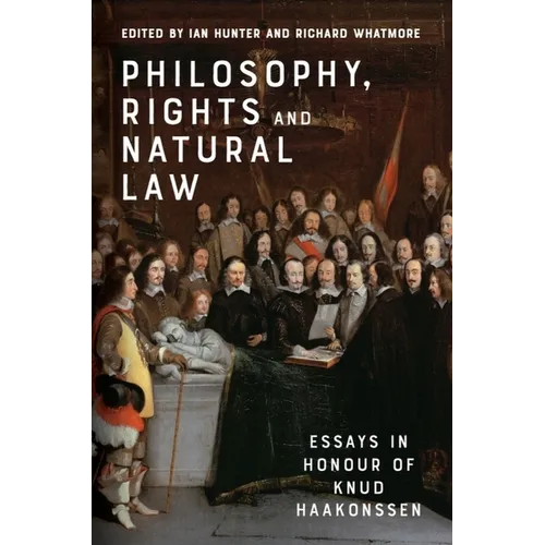 Philosophy, Rights and Natural Law: Essays in Honour of Knud Haakonssen - Paperback
