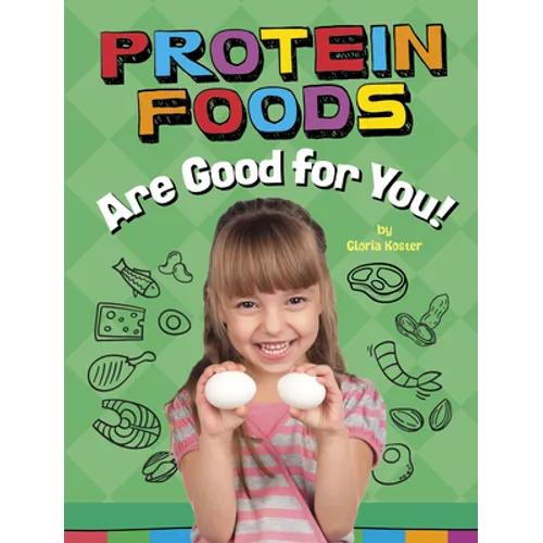 Protein Foods Are Good for You! - Hardcover