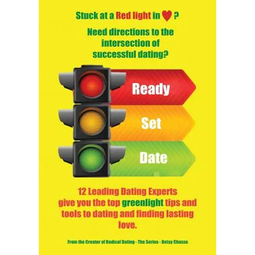 Ready - Set - Date: 12 Leading Dating Experts give you their best tips to date and find lasting love. - Paperback