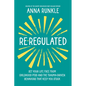 Re-Regulated: Set Your Life Free from Childhood Ptsd and the Trauma-Driven Behaviors That Keep You Stuck - Hardcover